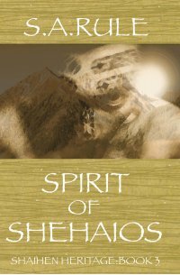 Spirit of Shehaios, by S. A. Rule